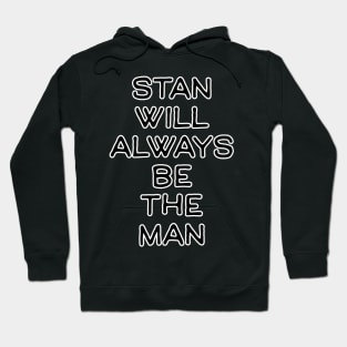 Stan will always be the man Hoodie